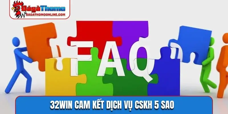 32WIN cam kết dịch vụ CSKH 5 sao