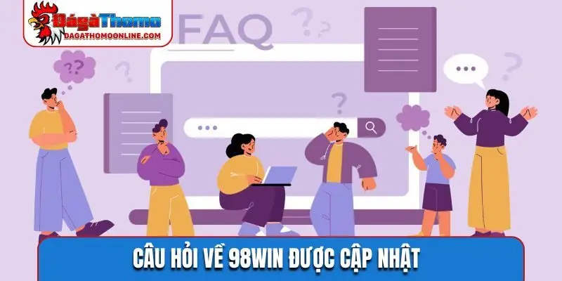 Câu hỏi về 98WIN được cập nhật