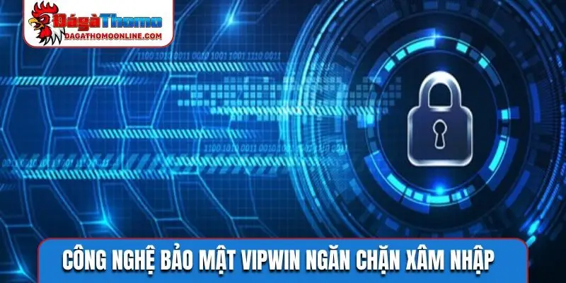 Công nghệ bảo mật VIPWIN ngăn chặn xâm nhập