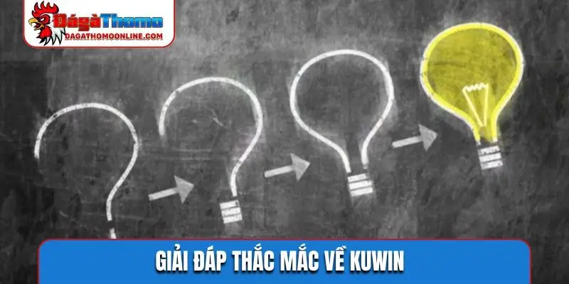 Giải đáp thắc mắc về KUWIN