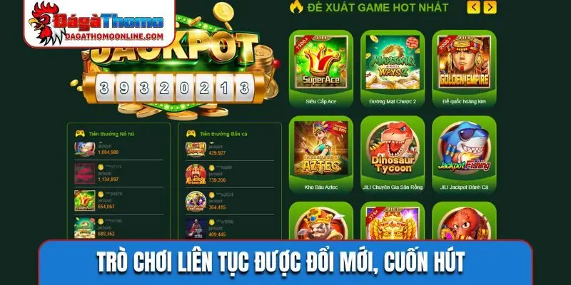 Trò chơi liên tục được đổi mới, cuốn hút