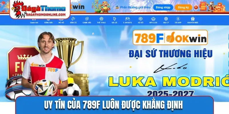 Uy tín của 789F luôn được khẳng định
