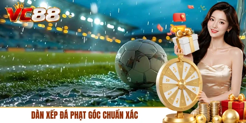 Dàn xếp đá phạt góc chuẩn xác
