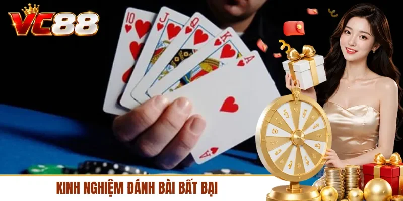 Kinh nghiệm đánh bài bất bại