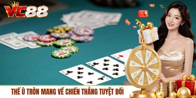 Thế ù tròn mang về chiến thắng tuyệt đối