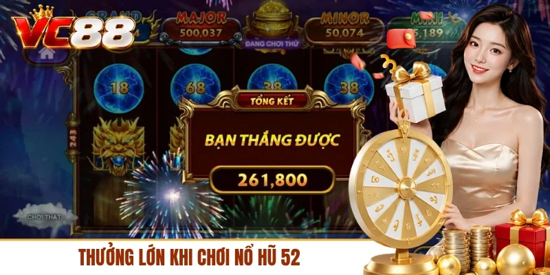 Thưởng lớn khi chơi nổ hũ 52