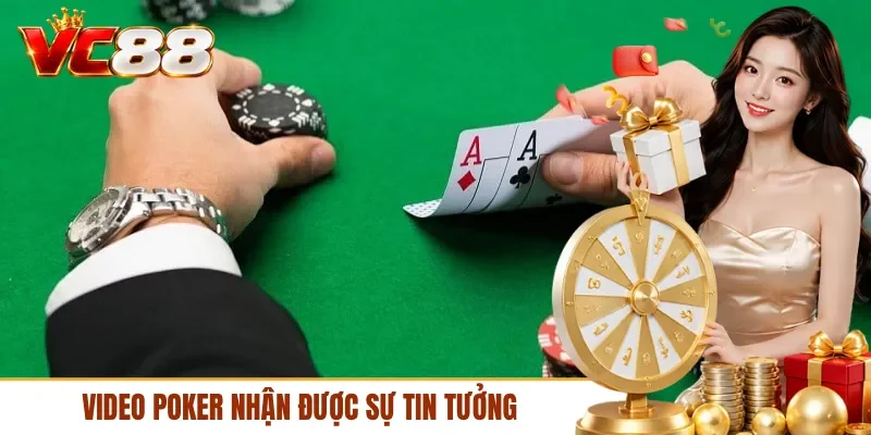 Video Poker nhận được sự tin tưởng