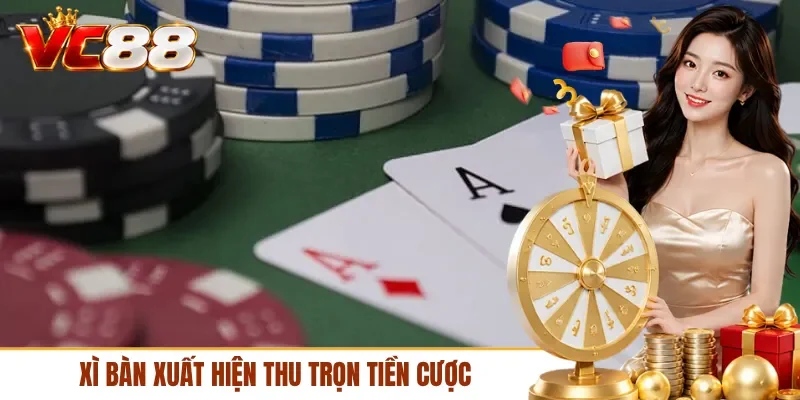 Xì bàn xuất hiện thu trọn tiền cược
